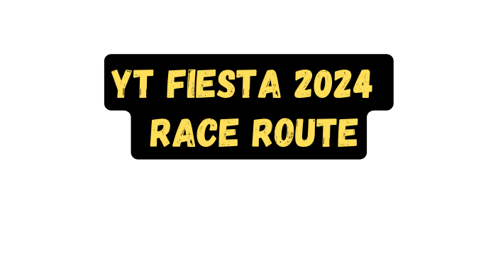 YT Fiesta 2024 Race Route